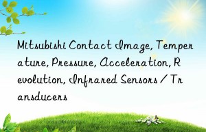 Mitsubishi Contact Image, Temperature, Pressure, Acceleration, Revolution, Infrared Sensors / Transducers