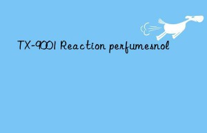 TX-9001 Reaction perfumesnol