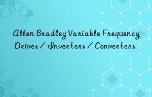 Allen Bradley Variable Frequency Drives / Inverters / Converters