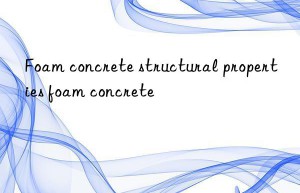 Foam concrete structural properties foam concrete