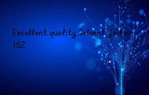 Excellent quality Solvent Yellow 162