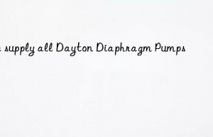 We supply all Dayton Diaphragm Pumps