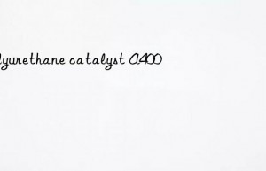 polyurethane catalyst A400