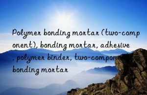 Polymer bonding mortar (two-component), bonding mortar, adhesive, polymer binder, two-component bonding mortar