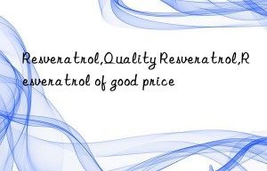 Resveratrol,Quality Resveratrol,Resveratrol of good price