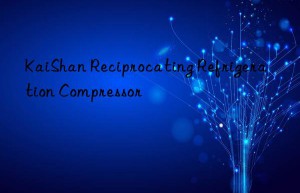 KaiShan Reciprocating Refrigeration Compressor