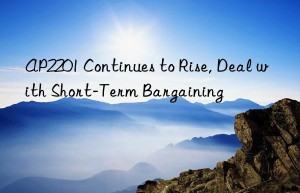 AP2201 Continues to Rise, Deal with Short-Term Bargaining