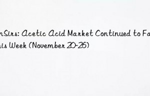 SunSirs: Acetic Acid Market Continued to Fall This Week (November 20-26)