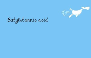 Butylstannic acid