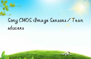 Sony CMOS Image Sensors / Transducers