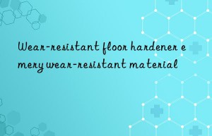 Wear-resistant floor hardener emery wear-resistant material