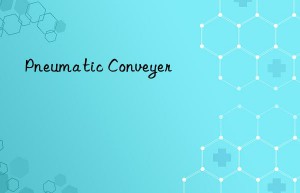 Pneumatic Conveyer