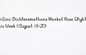 SunSirs: Dichloromethane Market Rose Slightly This Week (August 16-20)