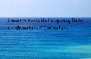 Emerson Variable Frequency Drives / Inverters / Converters