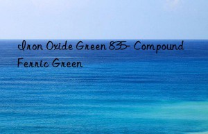 Iron Oxide Green 835- Compound Ferric Green