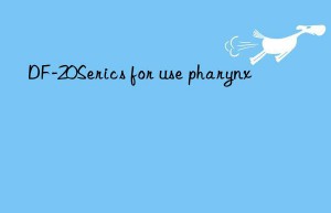 DF-20Serics for use pharynx