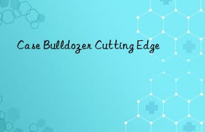 Case Bulldozer Cutting Edge