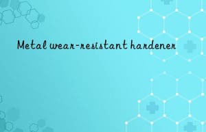 Metal wear-resistant hardener