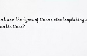 What are the types of linear electroplating automatic lines?