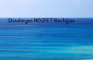 Shindengen MOSFET Rectifier