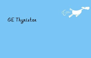 GE Thyristor