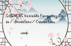 SIEMENS Variable Frequency Drives / Inverters / Converters