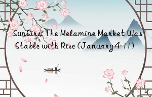 SunSirs: The Melamine Market Was Stable with Rise (January 4-11)