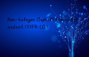 Non- halogen Asphalt Flame Retardant (XXFR-LQ)