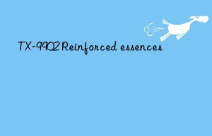 TX-9902 Reinforced essences