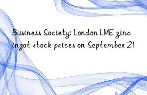 Business Society: London LME zinc ingot stock prices on September 21