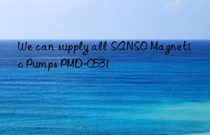 We can supply all SANSO Magnetic Pumps PMD-0531