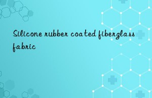 Silicone rubber coated fiberglass fabric