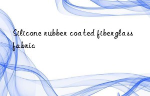 Silicone rubber coated fiberglass fabric