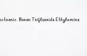 Electronic  Boron Trifluoride Ethylamine