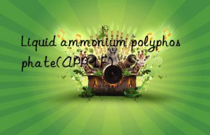 Liquid ammonium polyphosphate(APP-LF)