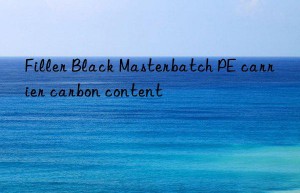 Filler Black Masterbatch PE carrier carbon content