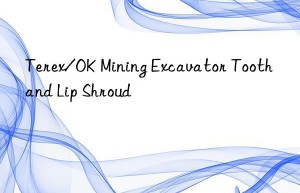 Terex/OK Mining Excavator Tooth and Lip Shroud