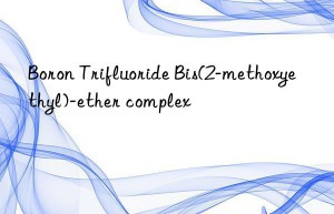 Boron Trifluoride Bis(2-methoxyethyl)-ether complex