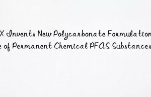 FRX Invents New Polycarbonate Formulation Free of Permanent Chemical PFAS Substances