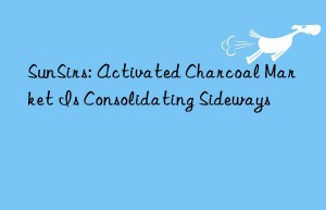 SunSirs: Activated Charcoal Market Is Consolidating Sideways