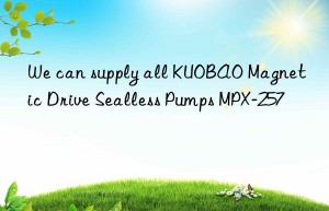 We can supply all KUOBAO Magnetic Drive Sealless Pumps MPX-257