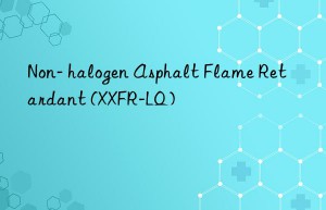 Non- halogen Asphalt Flame Retardant (XXFR-LQ)