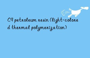 C9 petroleum resin (light-colored thermal polymerization)