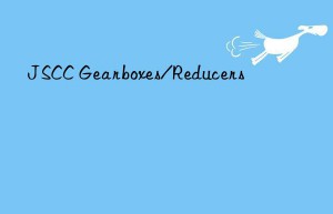 JSCC Gearboxes/Reducers