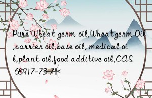 Pure Wheat germ oil,Wheatgerm Oil,carrier oil,base oil, medical oil,plant oil,food additive oil,CAS 68917-73-7