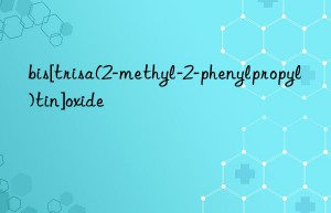 bis[trisa(2-methyl-2-phenylpropyl)tin]oxide