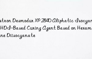 Costron Desmodur XP 2840 Aliphatic Isocyanate HDI-Based Curing Agent Based on Hexamethylene Diisocyanate