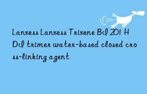 Lanxess Lanxess Trixene BI 201 HDI trimer water-based closed cross-linking agent