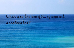 What are the benefits of cement accelerator?