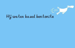 HY water based bentonite